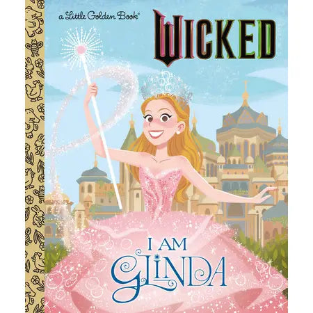 Cover of the I Am Glinda Wicked Little Golden Book by Penguin Random House LLC featuring Glinda from the Wizard of Oz.